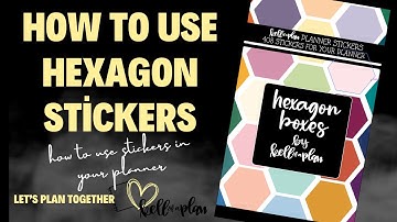HOW TO USE HEXAGON STICKERS