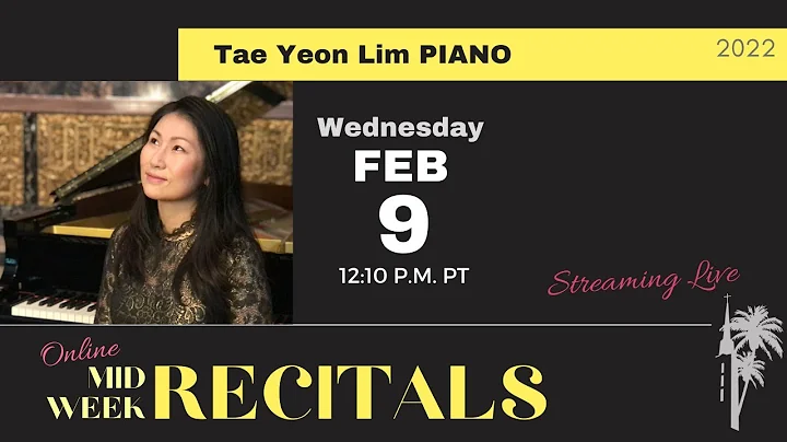 February Mid-Week Recital featuring Tae Yeon Lim, ...