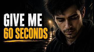 Give Me 60 Seconds To Change Your Mind