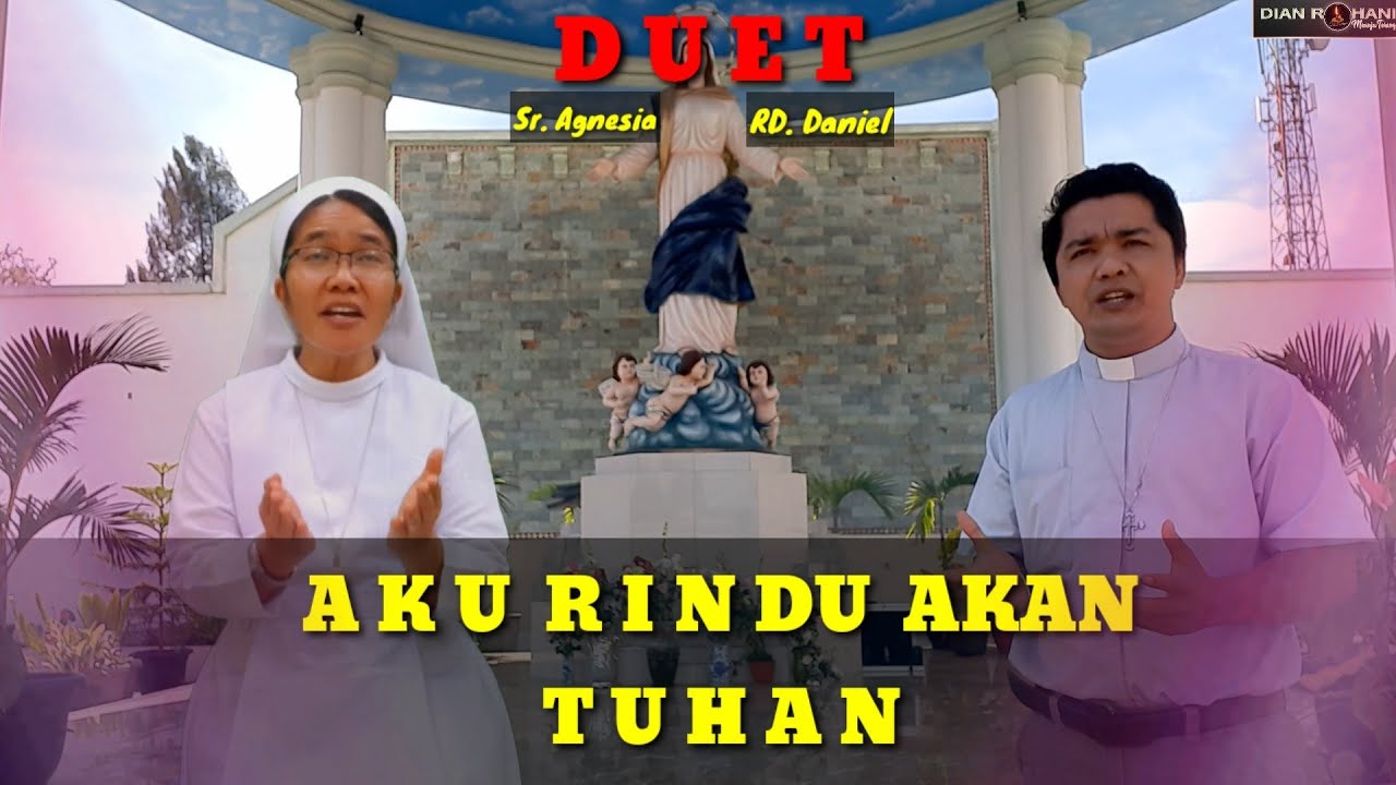 AKU RINDU AKAN TUHAN (Voc: Sr. Agnesia & RD. Daniel)
