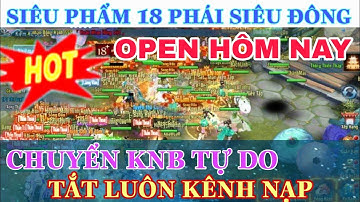 Vltk Mobile Lậu 18 Phái – Siêu Phẩm Cực Chất, Open Hôm Nay, Tắt Nạp Knb – Vltkm Lậu Cày Cuốc