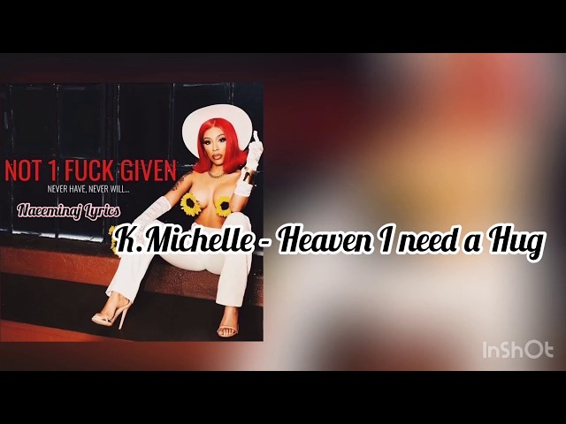 K.Michelle- Heaven I Need A Hug (Lyrics) class=