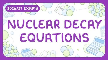 GCSE Physics - Nuclear Decay Equations - Alpha, Beta & Gamma Radiation (2026/27 exams)