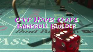 Crvp House Craps Bankroll Builder Strategy