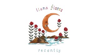 liana flores - recently (full EP)