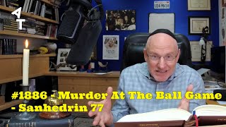 🛎 AT Daily! #1886 ⚾️ Murder At The Ball Game 👨‍⚖️ Sanhedrin 77