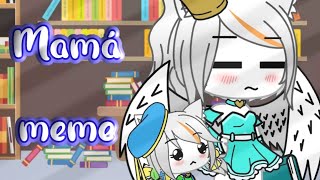 Mamá/meme Gacha Life/Liz htf kitty kawwai (Gina y mi mamá)