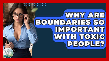 Why Are Boundaries So Important With Toxic People? - The Personal Growth Path