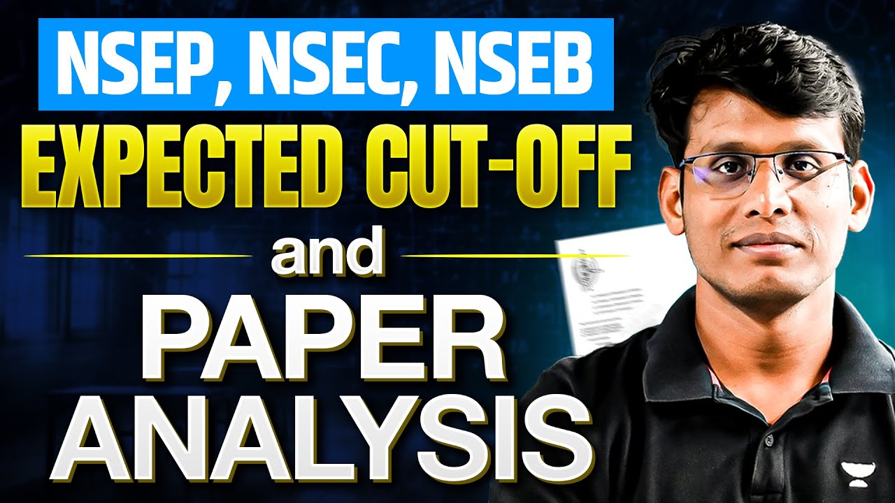 NSEP 2025, NSEC 2025, NSEB 2025 Cutoff Prediction & Paper Analysis ...