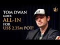 US$ 2.35m Pot! Tom Dwan ALL-INs for One of the Biggest Ever Televised Poker Pots