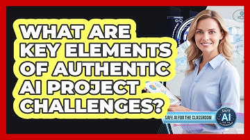 What Are Key Elements Of Authentic AI Project Challenges?