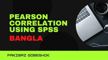 Pearson Correlation in Bangla using SPSS | Fakibaz Gobeshok