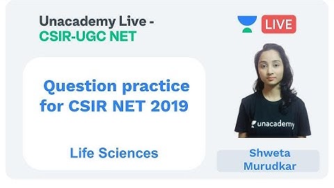 Question practice for CSIR NET 2019 | Life Sciences | Unacademy Live - CSIR UGC NET | Jyoti Kumari