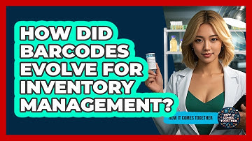 How Did Barcodes Evolve For Inventory Management? - How It Comes Together
