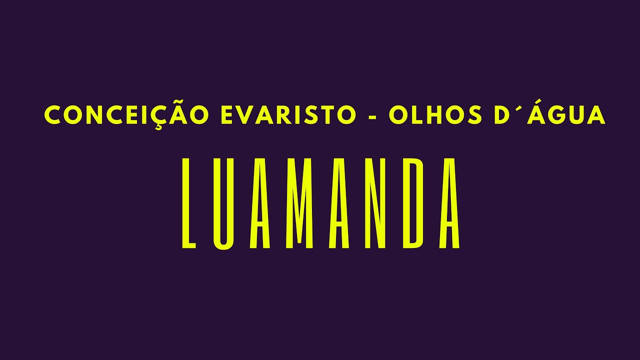 POR DENTRO DO TEXTO: Olhos d´Água (C. Evaristo) - Luamanda