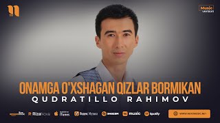 Qudratillo Rahimov - Onamga o'xshagan qizlar bormikan (audio 2023)