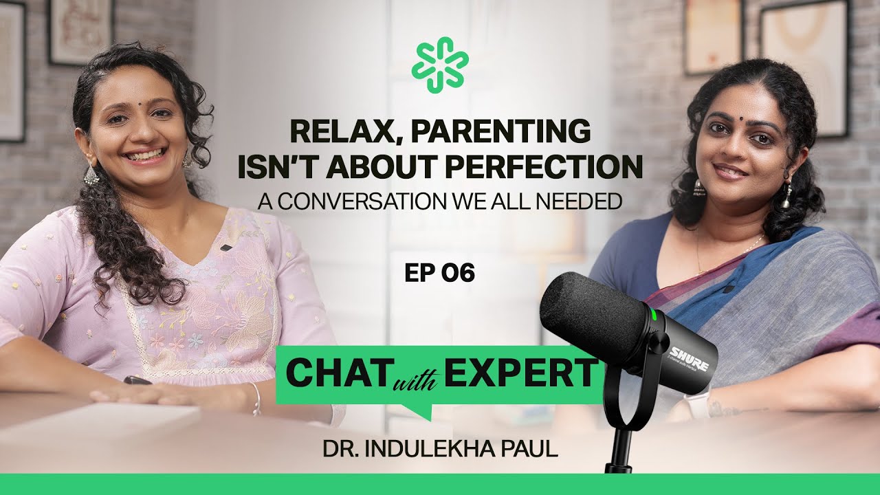 Chat With Expert | Episode 06 | Dr. Indulekha Paul | Parenting isn't about Perfection | Aswathy