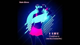 Clubhero / I Like ( Italo Disco )