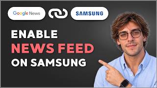 How to Enable Google News Feed on Samsung [2026 Full Guide]