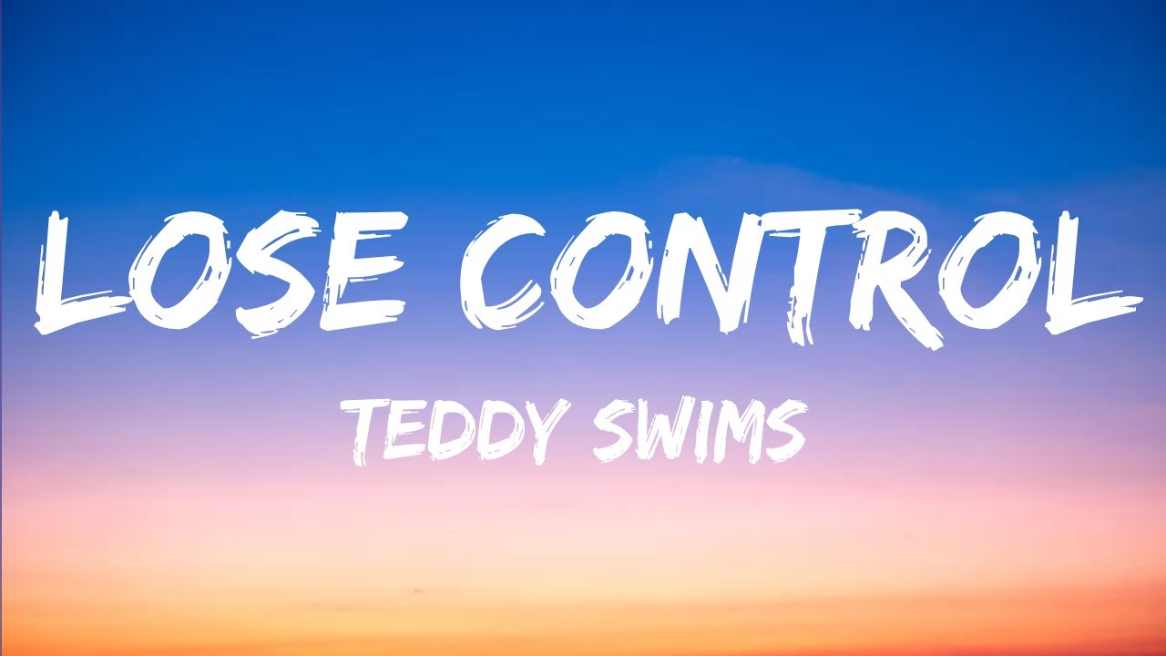 Teddy Swims - Lose Control (Lyrics) - YouTube
