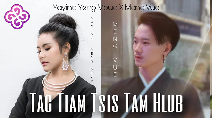 Tag Tiam Tsis Tag Hlub By Yaying Yeng Moua x Meng ...