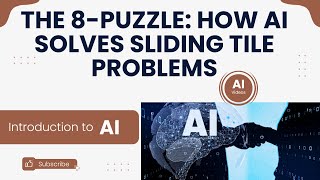 3.9 The 8-Puzzle: How AI Solves Sliding Tile Problems | Introduction to AI
