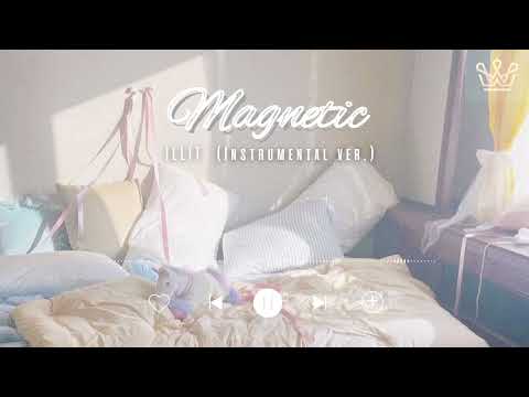 Magnetic (instrumental) | ILLIT 아일릿​