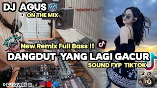DJ AGUS TERBARU  REMIX DANGDUT FULL ALBUM SOIND FYP TIKTOK FULL BASS 