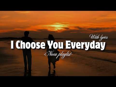 I Choose You Everyday | Romantic Love Song With Lyrics | Nova Playlist