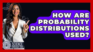 How Are Probability Distributions Used? - Science Through Time
