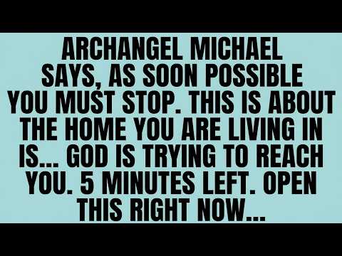 🔴 ONLY 5 MINUTES LEFT — ARCHANGEL MICHAEL SAYS, AS SOON POSSIBLE YOU MUST STOP, OPEN THIS RIGHT NOW.