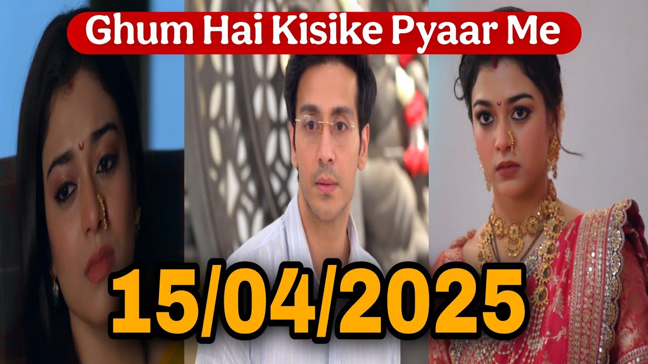 Ghum hai kisike pyar me today episode | Neil Learns of Tejaswini -Ruturaj's Past | 15 April Summary