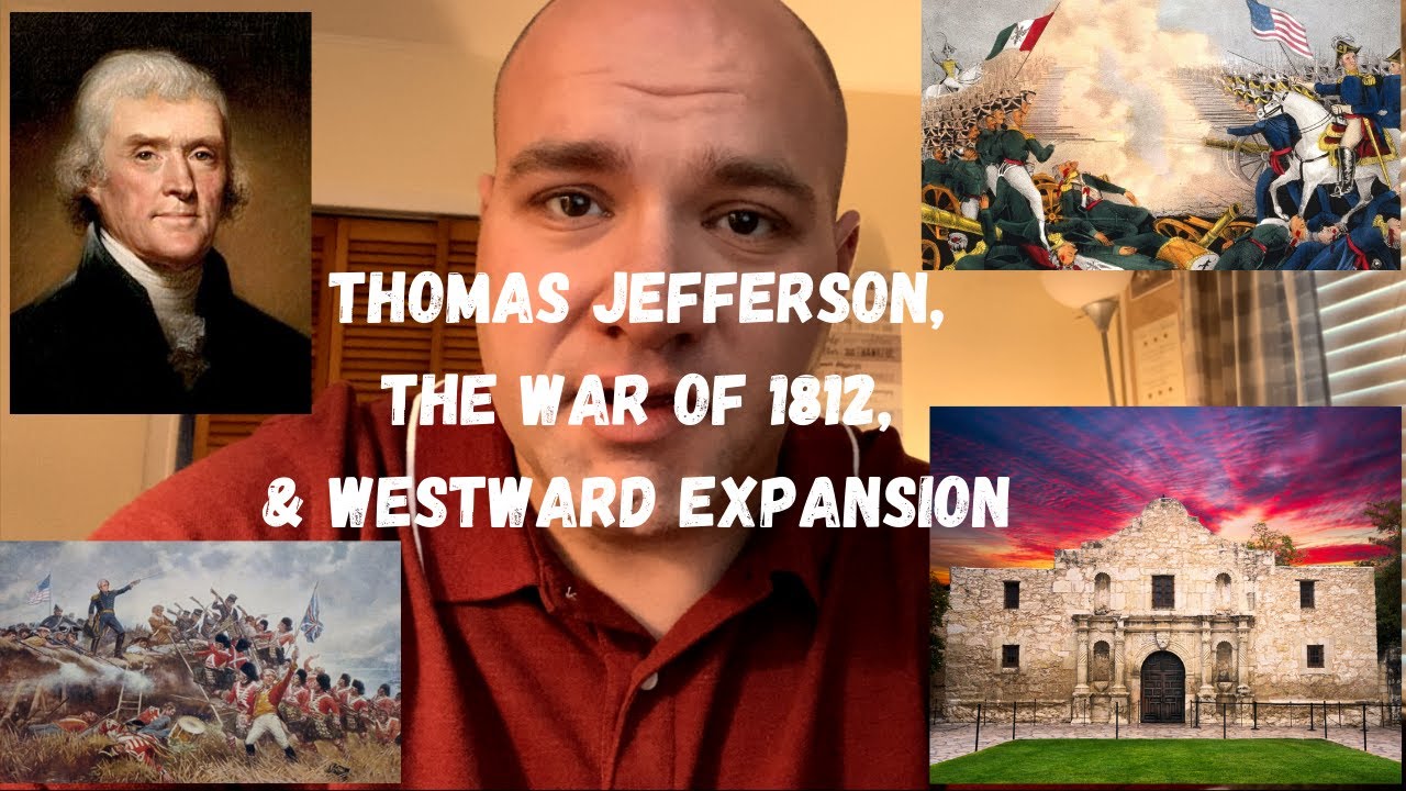 Thomas Jefferson, The War Of 1812 And Westward Expansion