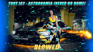 Tony Igy - Astronomia (Never Go Home) (BASS BOOSTED 🔥 SONGS FOR CAR🔥 SLOWED )