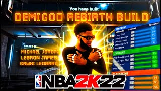 *NEW* MY NEW REBIRTH BUILD IS THE BEST BUILD IN NBA2K22 - BEST DEMIGOD BUILD ON 2K22