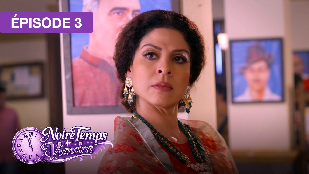 Notre Temps Viendra (Apna Time Bhi Aayega) - EP 03 - série doublée en français