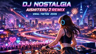 🔈BASS BOOSTED SONG 2026 🔈 DJ SEMUA SIA SIA BREAKBEAT – DJ NOSTALGIA AISHITERU 2 REMIX VIRAL TIK TOK 