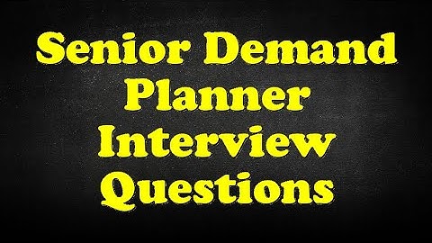 Senior Demand Planner Interview Questions
