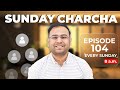 Episode 104 | Sunday Charcha - Umar Tazkeer