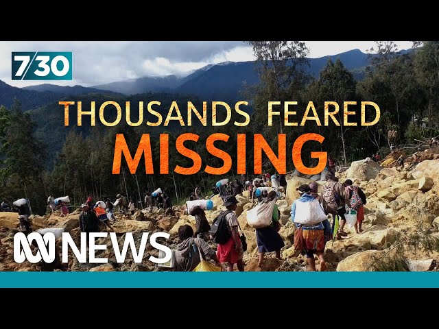 Thousands likely buried alive following Papua New Guinea landslide | 7.30 class=