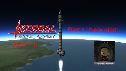 [KSP 1.0] Kerbal Rocket Alchemy - part 1: New start