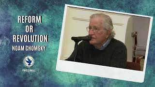 Reform or Revolution [ Noam Chomsky