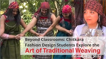 Beyond Classrooms: Chitkara Fashion Design Students Explore the Art of Traditional Weaving