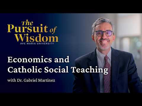 Economics and Catholic Social Teaching | The Pursuit of Wisdom