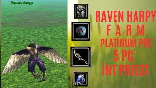 RAVEN HARPY FARM !! (5 PC) PLATİNUM PREMIUM İNT PRİEST!! BU SLOT HAYATTA MI ??