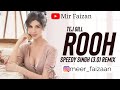 Rooh 3.0 (Remix) | Tej Gill | Speedy Singh | Punjabi Songs | Tere Bina Jeena Saza Hogaya ve Saanu