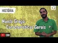 História - Mundo Grego: Características Gerais