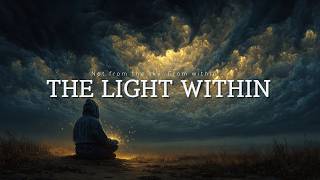 THE LIGHT WITHIN | 1 Hour of Dreamlike Ambient for Meditation, Focus & Inner Stillness