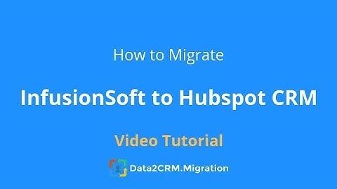 Migrate InfusionSoft to HubSpot CRM Automatically with Data2CRM (2018)