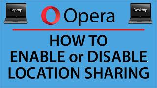 How To Enable Or Disable Location Sharing On The Opera Web Browser | PC |   👍